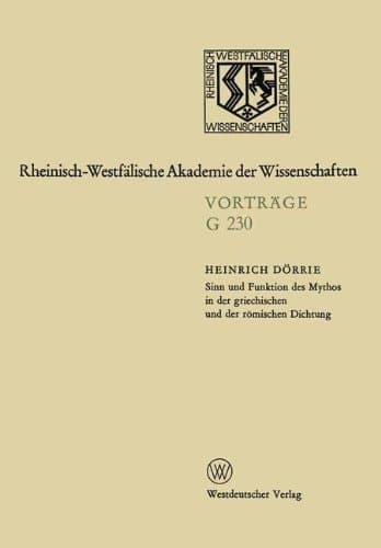 Sinn und Funktion des Mythos in der griechischen und der römischen Dichtung: 230. Sitzung am 19. April 1978 in Düsseldorf (German Edition)
