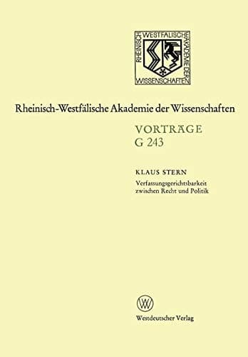 Verfassungsgerichtsbarkeit zwischen Recht und Politik (Rheinisch-Westfälische Akademie der Wissenschaften, 243) (German Edition)
