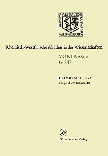 Die juridische Rationalität: 248. Sitzung am 23.April 1980 in Düsseldorf (German Edition)