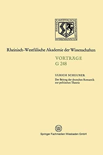 Der Beitrag der deutschen Romantik zur politischen Theorie (Nordrhein-Westfälische Akademie der Wissenschaften, 248) (German Edition)