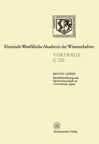 Sprachbetrachtung und Sprachwissenschaft im vormodernen Japan: 260. Sitzung am 14. Oktober 1981 in Düsseldorf (German Edition)