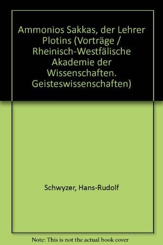 Ammonios Sakkas, der Lehrer Plotins (Geisteswissenschaften) (German Edition)