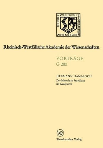 Der Mensch als Störfaktor im Geosystem: 294. Sitzung am 19. Juni 1985 in Dösseldorf (Rheinisch-Westfälische Akademie der Wissenschaften, G 280) (German Edition)