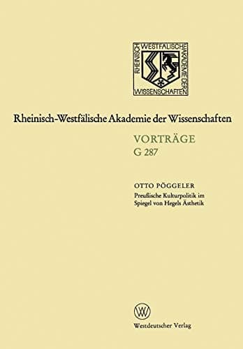Preußische Kulturpolitik im Spiegel von Hegels Ästhetik 263. Sitzung am 20. Januar 1982 in Düsseldorf