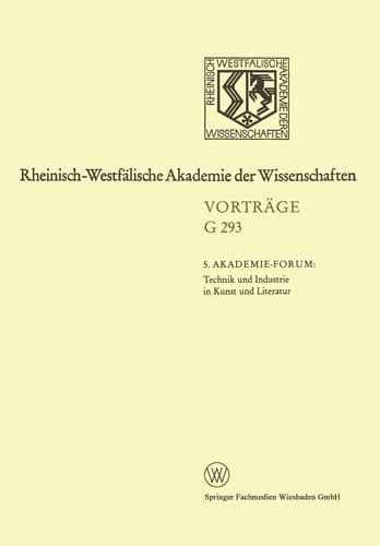 5. Akademie-Forum Technik und Industrie in Kunst und Literatur: 312. Sitzung am 24. Juni 1987 in Düsseldorf (Rheinisch-Westfälische Akademie der Wissenschaften, G 293) (German Edition)