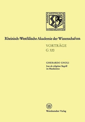 Iran als religiöser Begriff im Mazdaismus: 355. Sitzung am 18. März 1992 in Düsseldorf (German Edition)