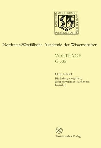 Die Judengesetzgebung der merowingisch-fränkischen Konzilien: 379. Sitzung am 14. Dezember 1994 in Düsseldorf (Nordrhein-Westfälische Akademie der Wissenschaften, 335) (German Edition)