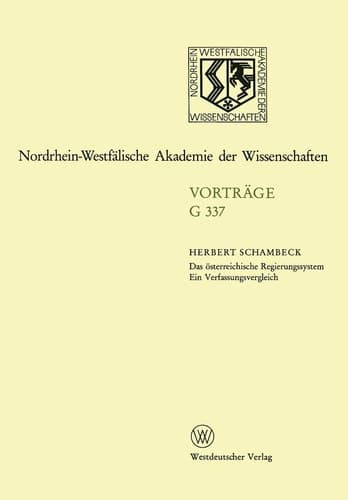 Das österreichische Regierungssystem Ein Verfassungsvergleich (Nordrhein-Westfälische Akademie der Wissenschaften) (German Edition)