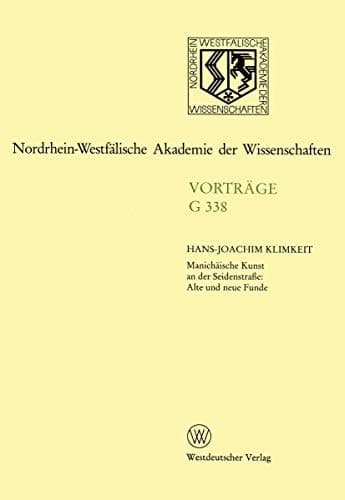 Manichäische Kunst an der Seidenstraße: Alte und neue Funde: 378. Sitzung am 23. November 1994 in Düsseldort (Nordrhein-Westfälische Akademie der Wissenschaften) (German Edition)