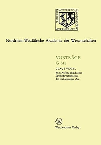 Zum Aufbau altindischer Sanskritwörterbücher der vorklassischen Zeit (Nordrhein-Westfälische Akademie der Wissenschaften, 341) (German Edition)