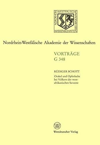 Orakel und Opferkulte bei Völkern der westafrikanischen Savanne (Forschungsberichte des Landes Nordrhein-Westfalen, 348) (German Edition)
