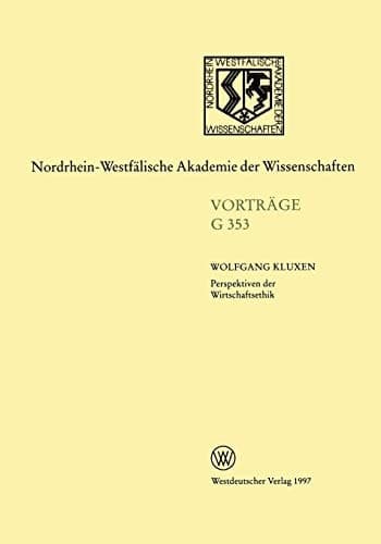 Perspektiven der Wirtschaftsethik: 401. Sitzung am 16. April 1997 in Düsseldorf (German Edition)