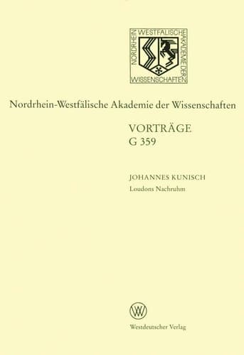 Loudons Nachruhm. Die Geschichte einer Sinnstiftung: 412. Sitzung am 15. Juli 1998 in Düsseldorf (Nordrhein-Westfälische Akademie der Wissenschaften, 359) (German Edition)