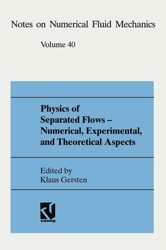 Physics of Separated Flows ― Numerical, Experimental, and Theoretical Aspects: DFG Priority Research Programme 1984–1990 (Notes on Numerical Fluid Mechanics, 40)
