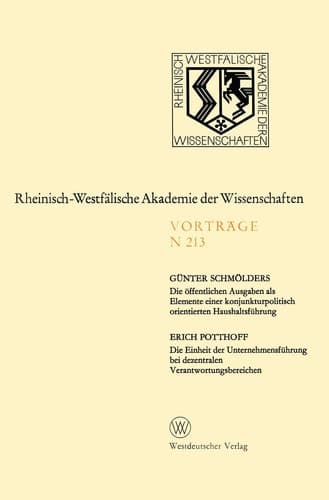 Die öffentlichen Ausgaben als Elemente einer konjunkturpolitisch orientierten Haushaltsführung. Die Einheit der Unternehmensführung bei dezentralen Verantwortungsbereichen 197. Sitzung am 7. April 1971 in Düsseldorf