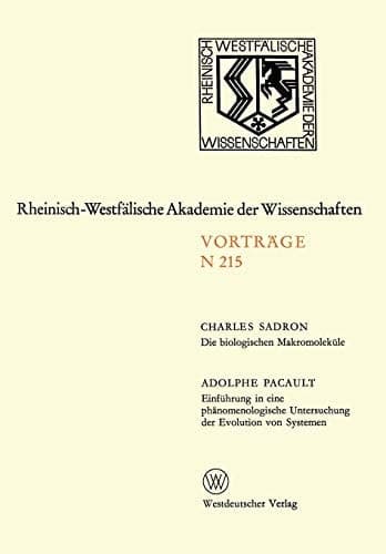 Die biologischen Makromoleküle. Einführung in eine phänomenologische Untersuchung der Evolution von Systemen 196. Sitzung am 3. März 1971 in Düsseldorf