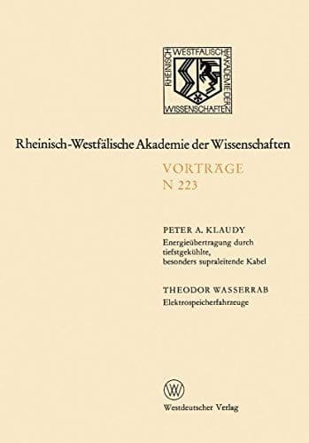 Energieübertragung durch tiefstgekühlte, besonders supraleitende Kabel. Elektrospeicherfahrzeuge 203. Sitzung am 5. Januar 1972 in Düsseldorf