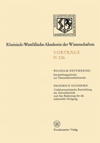 Entwicklungsschritte zur Überschallverdichterstufe. Verfahrenstechnische Entwicklung der Schweißtechnik und ihre Bedeutung für die industrielle Fertigung 208. Sitzung am 5. Juli 1972 in Düsseldorf