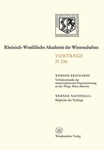 Verhaltensstudie der musterinduzierten Flugorientierung an der Fliege Musca domestica. Biophysik des Tierflugs 212. Sitzung am 10. Januar 1973 in Düsseldorf
