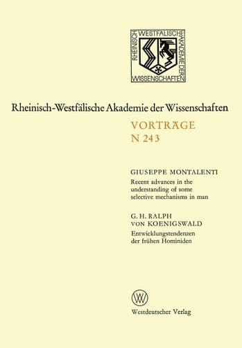 Recent advances in the understanding of some selective mechanisms in man. Entwicklungstendenzen der frühen Hominiden 222. Sitzung am 6. Februar 1974 in Düsseldorf