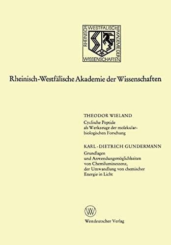 Cyclische Peptide als Werkzeuge der molekularbiologischen Forschung. Grundlagen und Anwendungsmöglichkeiten von Chemilumineszenz, der Umwandlung von chemischer Energie in Licht 224. Sitzung am 3. April 1974 in Düsseldorf