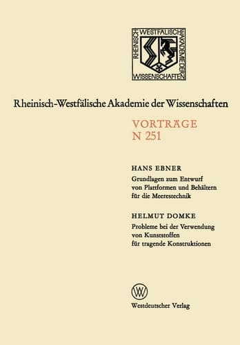 Grundlagen zum Entwurf von Plattformen und Behältern für die Meerestechnik. Probleme bei der Verwendung von Kunststoffen für tragende Konstruktionen 227.Sitzung am 2.Oktober 1974 in Düsseldorf