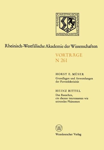 Grundlagen und Anwendungen der Ferroelektrizität. Das Rauschen, ein ebenso interessantes wie störendes Phänomen 238. Sitzung am 3. Dezember 1975 in Düsseldorf