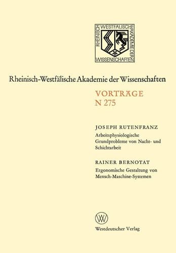 Arbeitsphysiologische Grundprobleme von Nacht- und Schichtarbeit. Ergonomische Gestaltung von Mensch-Maschine-Systemen 251. Sitzung am 27. April 1977 in Düsseldorf
