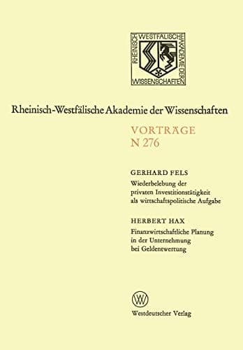 Wiederbelebung der privaten Investitionstätigkeit als wirtschaftspolitische Aufgabe. Finanzwirtschaftliche Planung in der Unternehmung bei Geldentwertung 252. Sitzung am 8. Juni 1977 in Düsseldorf