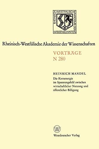 Die Kernenergie im Spannungsfeld zwischen wirtschaftlicher Nutzung und öffentlicher Billigung 258. Sitzung am 1. Februar 1978 in Düsseldorf