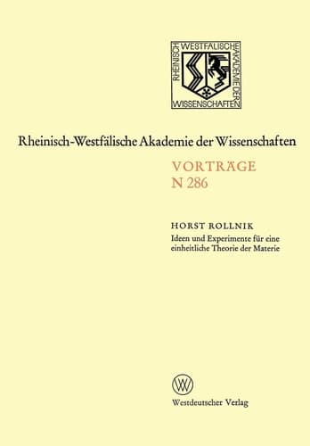Ideen und Experimente für eine einheitliche Theorie der Materie 253. Sitzung am 6. Juli 1977 in Düsseldorf
