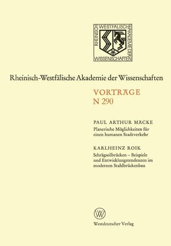 Planerische Möglichkeiten für einen humanen Stadtverkehr. Schrägseilbrücken — Beispiele und Entwicklungstendenzen im modernen Stahlbrückenbau 269. Sitzung am 4. April 1979 in Düsseldorf