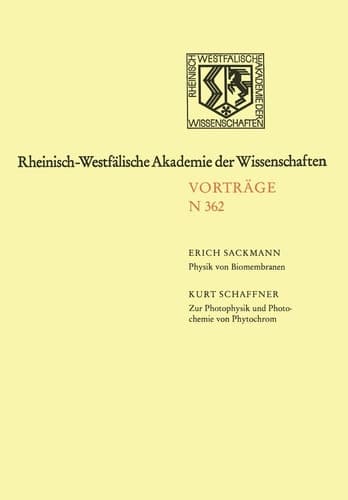 Biomembranen: Physikalische Prinzipien der Selbstorganisation und Funktion als integrierte Systeme zur Signalerkennung, -verstärkung und -übertragung auf molekularer Ebene. Zur Photophysik und Photochemie von Phytochrom, einem photomorphogenetischen Regler in grünen Pflanzen
