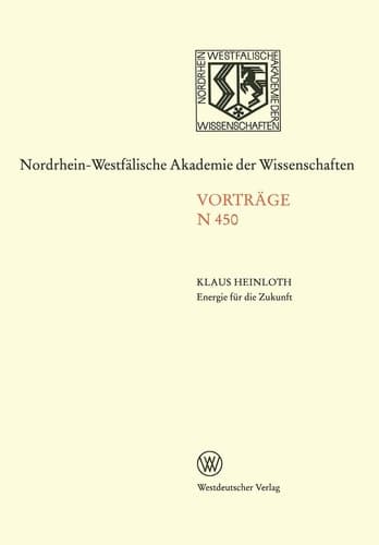 Energie für die Zukunft Notwendigkeiten — Möglichkeiten — Verantwortung Öffentliche Akademie-Vortragsveranstaltung am 10. November 1999 in Düsseldorf
