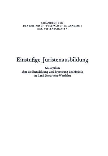 Einstufige Juristenausbildung Kolloquium über die Entwicklung und Erprobung des Modells im Land Nordrhein-Westfalen