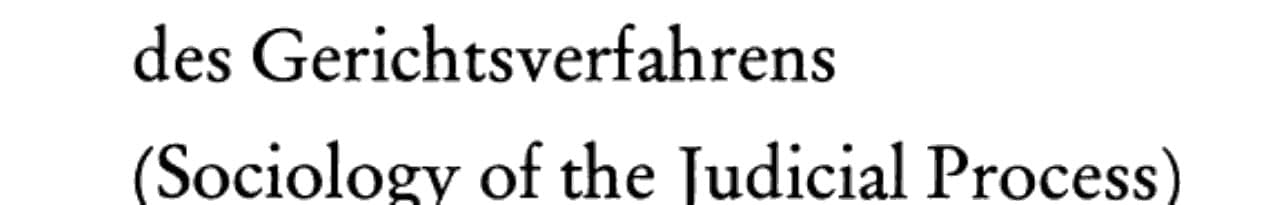 Zur Soziologie des Gerichtsverfahrens (Sociology of the Judicial Process)
