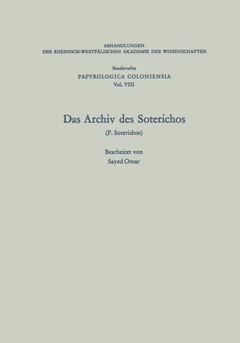 Das Archiv des Soterichos (P. Soterichos) (Abhandlungen der Nordrhein-Westfälischen Akademie der Wissenschaften, 8) (German Edition)