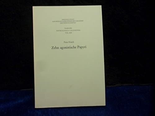 Zehn agonistische Papyri (Abhandlungen der Rheinisch-Westfälischen Akademie der Wissenschaften) (German Edition)