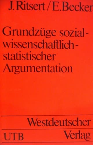 Grundzüge sozialwissenschaftlich-statistischer Argumentation eine Einführung in statistische Methoden