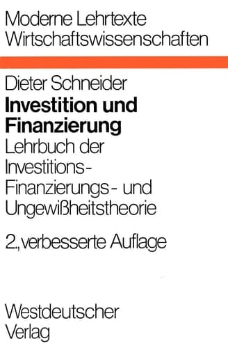 Investition und Finanzierung Lehrbuch der Investitions-, Finanzierungs- und Ungewißheitstheorie