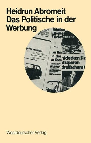 Das Politische in der Werbung: Wahlwerbung und Wirtschaftswerbung in der Bundesrepublik (Schriften zur politischen Wirtschafts- und Gesellschaftslehre, 3) (German Edition)