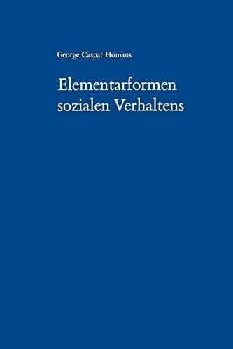 Elementarformen sozialen Verhaltens Social Behavior Its Elementary Forms