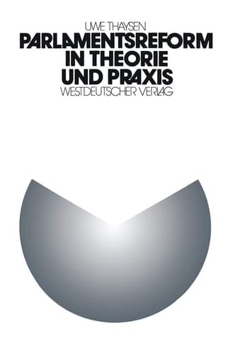 Parlamentsreform in Theorie und Praxis: Zur institutionellen Lernfähigkeit des parlamentarischen Regierungssystems. Eine empirische Analyse der ... im 5. Deutschen Bundestag (German Edition)