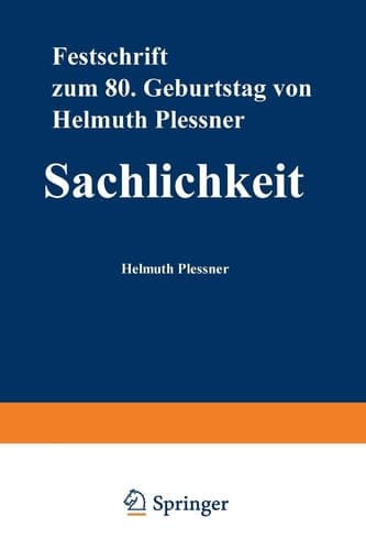 Sachlichkeit: Festschrift zum achtzigsten Geburtstag von Helmuth Plessner (German Edition)