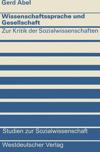 Wissenschaftssprache und Gesellschaft: Zur Kritik der Sozialwissenschaften (Studien zur Sozialwissenschaft, 28) (German Edition)