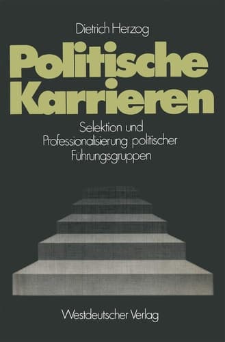 Politische Karrieren: Selektion und Professionalisierung politischer Führungsgruppen (Schriften des Zentralinstituts für sozialwiss. Forschung der FU Berlin, 25) (German Edition)