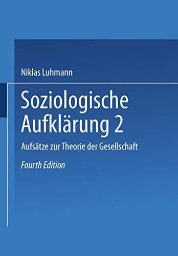 Soziologische Aufklärung 2. Aufsätze zur Theorie sozialer Systeme.