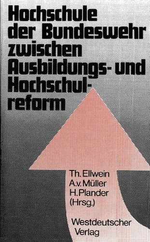Hochschule der Bundeswehr zwischen Ausbildungs- und Hochschulreform Aspekte und Dokumente der Gründung in Hamburg