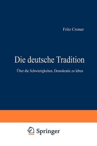 Die deutsche Tradition: Über die Schwierigkeiten, Demokratie zu leben (German Edition)