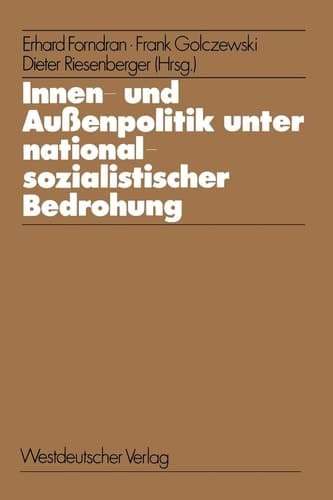 [ Innen- Und Aussenpolitik Unter Nationalsozialistischer Bedrohung: Determinanten Internationaler Beziehungen in Historischen Fallstudien (1977) (German) ] By Forndran, Erhard ( Author ) [ 1977 ) [ Paperback ]